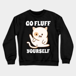 Go Fluff Yourself Crewneck Sweatshirt